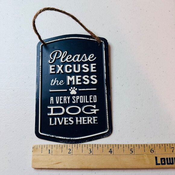 Metal Hanging Dog Sign - "Please Excuse The Mess A Very Spoiled Dog Lives Here" - Picture 3 of 4
